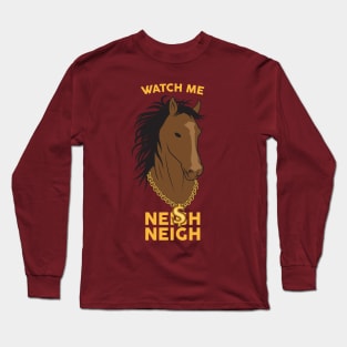 Neigh Neigh Long Sleeve T-Shirt